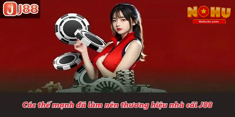 Các thế mạnh đã làm nên thương hiệu nhà cái J88